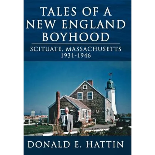 Tales of a New England Boyhood: Scituate, Massachusetts 1931-1946 - Hardcover