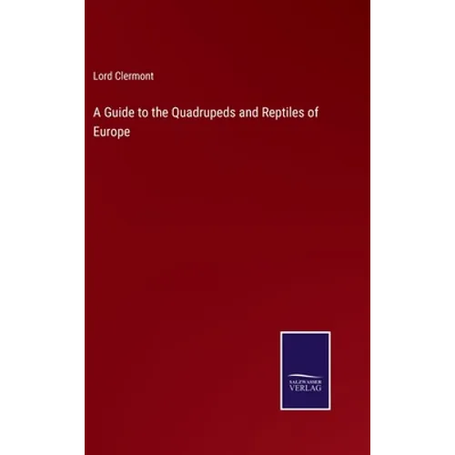 A Guide to the Quadrupeds and Reptiles of Europe - Hardcover