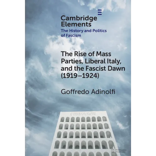 The Rise of Mass Parties, Liberal Italy, and the Fascist Dawn (1919-1924) - Hardcover