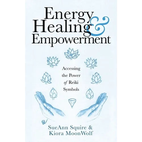 Energy Healing & Empowerment: Accessing the Power of Reiki Symbols - Paperback