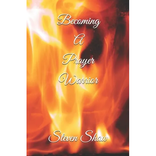 Becoming A Prayer Warrior - Paperback