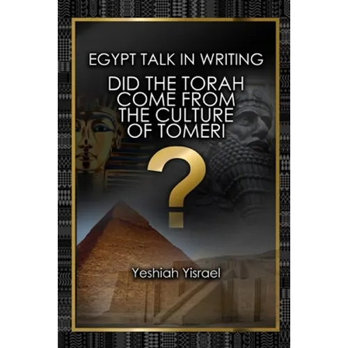 Egypt Talk In Writing: Did the Torah come from the culture of Tomeri? - Paperback