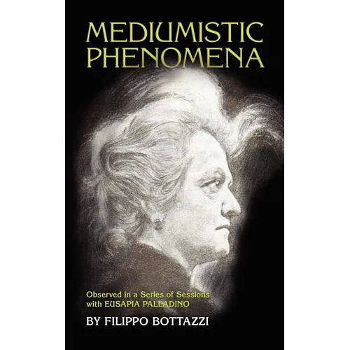 Mediumistic Phenomena: Observed in a Series of Sessions with Eusapia Palladino - Paperback