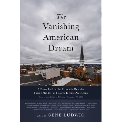 The Vanishing American Dream: A Frank Look at the Economic Realities Facing Middle- And Lower-Income Americans - Hardcover