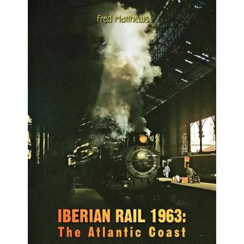 Iberian Rail 1963: The Atlantic Coast - Paperback