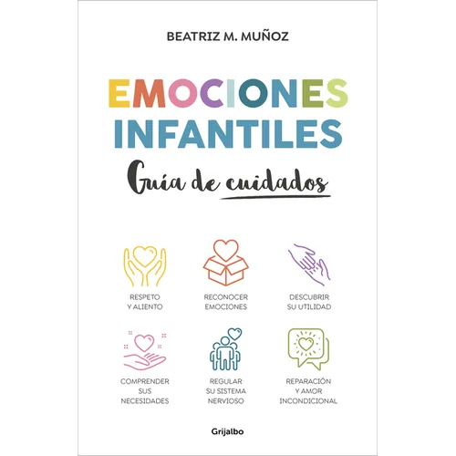Emociones Infantiles. Guía de Cuidados / Childhood Emotions: A Guide to Caring - Paperback