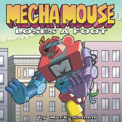 Mecha Mouse Loses a Foot - Paperback