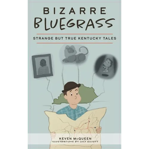 Bizarre Bluegrass: Strange But True Kentucky Tales - Hardcover