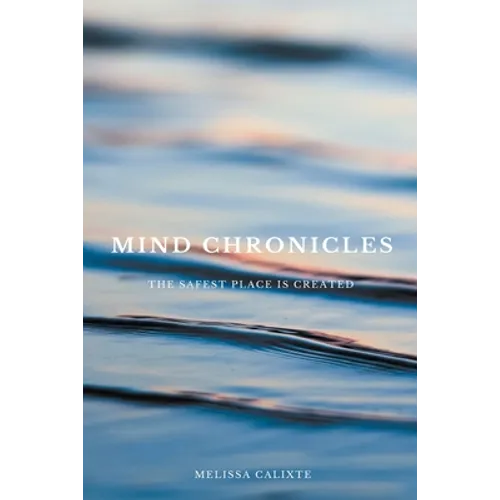 Mind Chronicles: the Safest Place is Created - Paperback