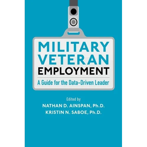 Military Veteran Employment: A Guide for the Data-Driven Leader - Hardcover