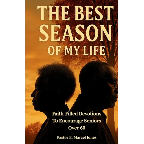 The Best SEASON Of My Life: Faith-Filled Devotions To Encourage Seniors Over 60 - Paperback