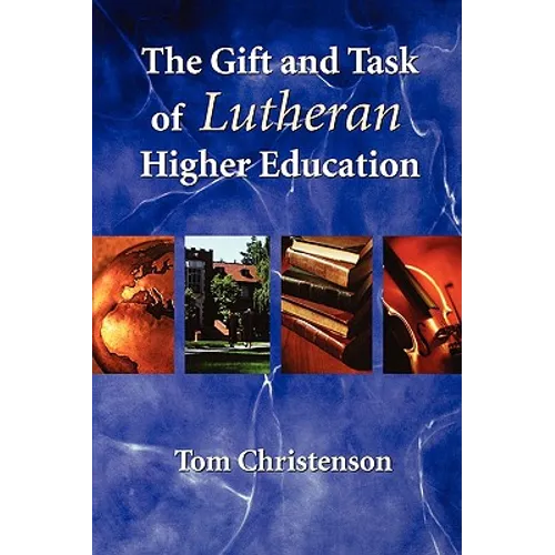 The Gift and Task of Lutheran Higher Education - Paperback
