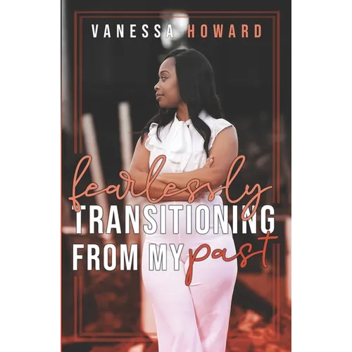 Fearlessly Transitioning From My Past - Paperback