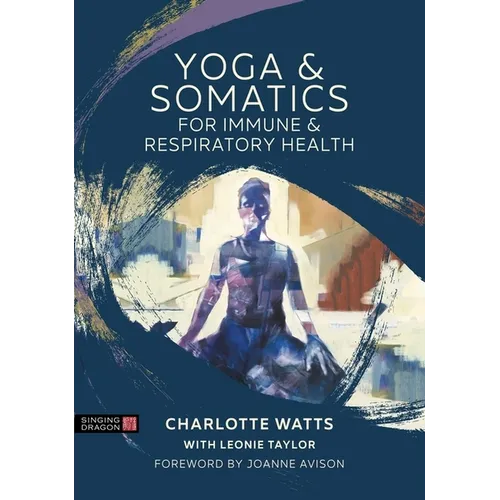 Yoga and Somatics for Immune and Respiratory Health - Paperback