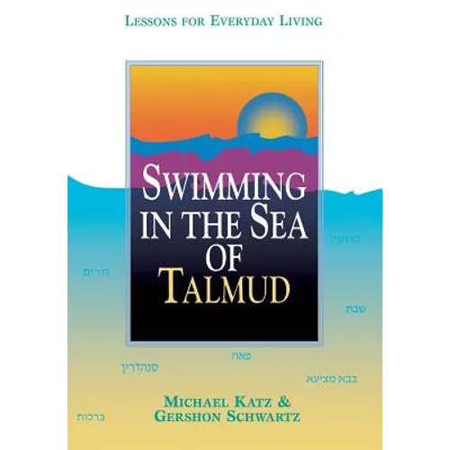 Swimming in the Sea of Talmud: Lessons for Everyday Living - Paperback