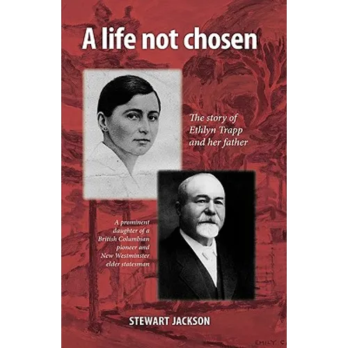 A Life Not Chosen: The Story of Ethlyn Trapp and Her Father - Paperback