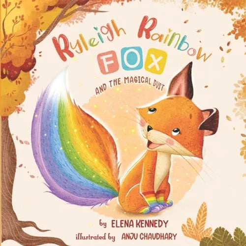 Ryleigh Rainbow Fox: And The Magical Dust - Paperback