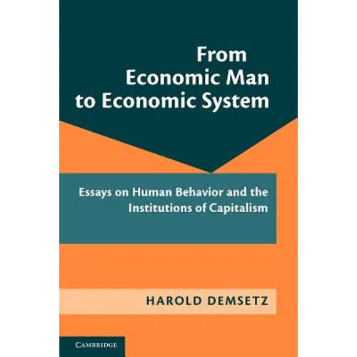 From Economic Man to Economic System: Essays on Human Behavior and the Institutions of Capitalism - Paperback