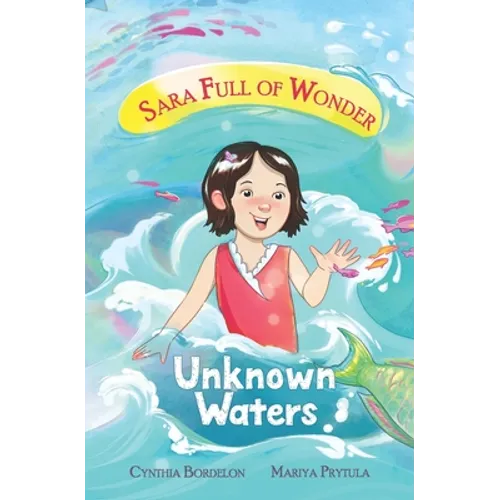 Unknown Waters: Sara's Magical Coral Reef Adventure - Paperback
