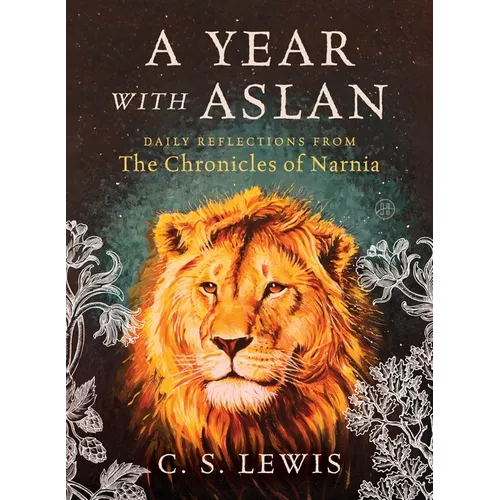 A Year with Aslan: Daily Reflections from the Chronicles of Narnia - Hardcover
