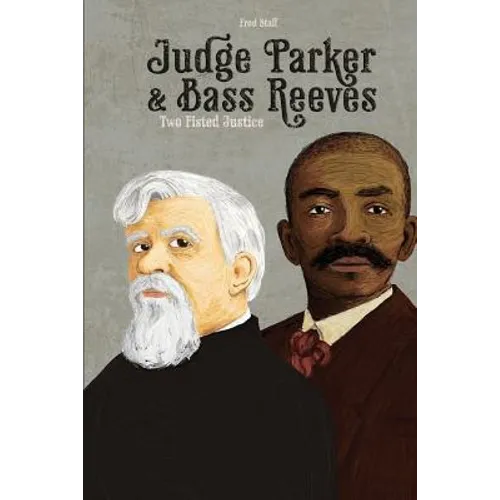 Judge Parker and Bass Reeves: Two Fisted Justice - Paperback