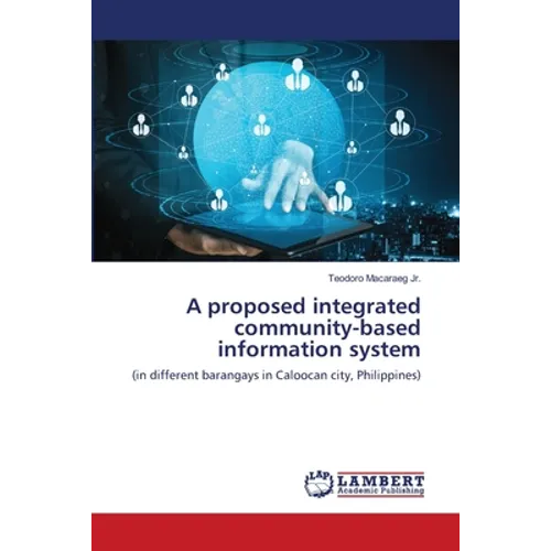 A proposed integrated community-based information system - Paperback