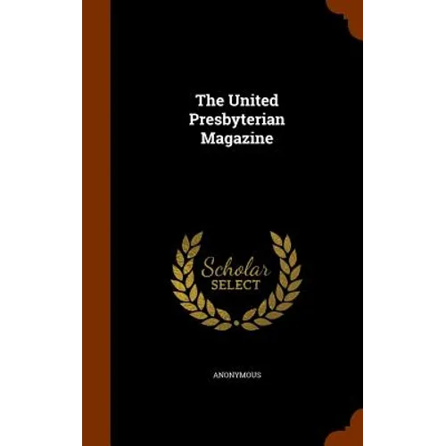 The United Presbyterian Magazine - Hardcover