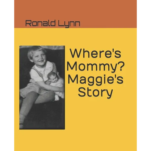 Where's Mommy? Maggie's Story - Paperback