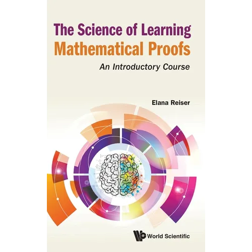 Science of Learning Mathematical Proofs, The: An Introductory Course - Hardcover