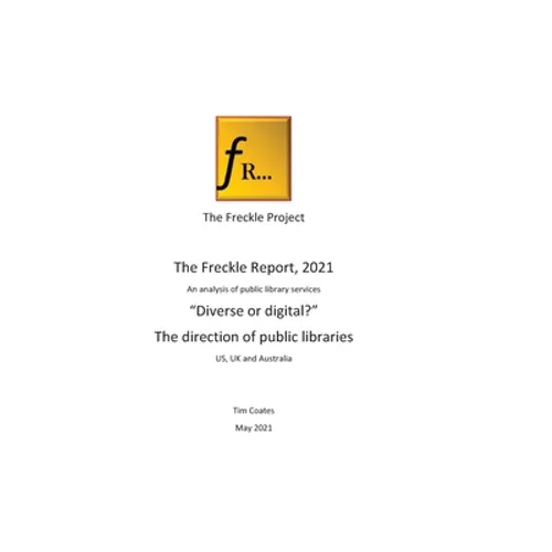 Freckle Report 2021: "Digital or Diverse?"- the future for public libraries - Paperback