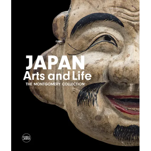 Japan: Arts and Life: The Montgomery Collection - Hardcover