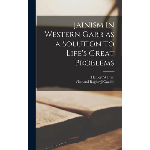 Jainism in Western Garb as a Solution to Life's Great Problems - Hardcover
