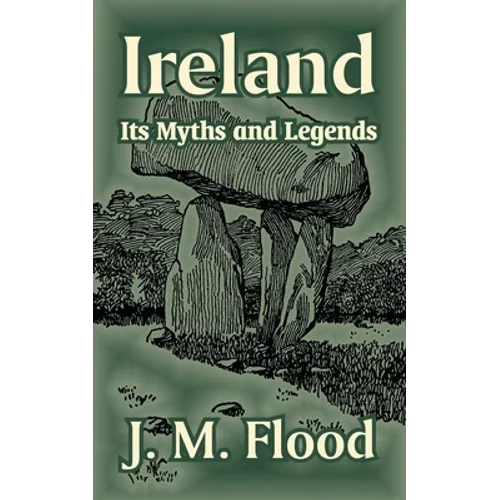 Ireland: Its Myths and Legends - Paperback