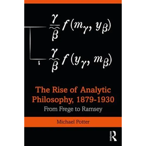 The Rise of Analytic Philosophy, 1879-1930: From Frege to Ramsey - Paperback