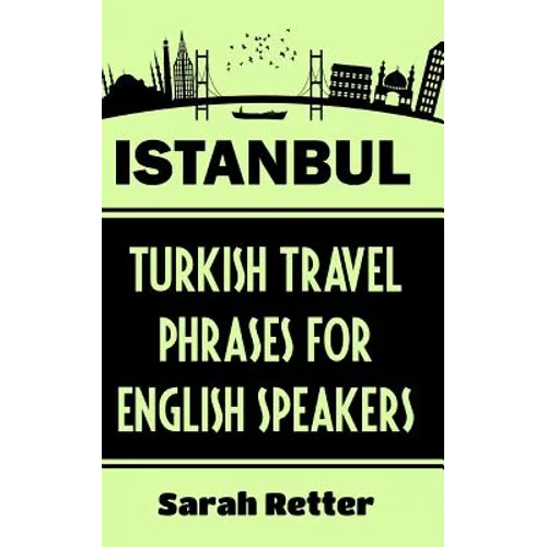 Istanbul: Turkish Travel Phrases for English Speaking Travelers: The best 1.000 phrases to get around when traveling in Istanbul - Paperback