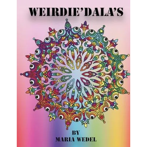 Weirdie'Dala's: Dive into the Weirdie World of fun whimsical and whack coloring ! - Paperback