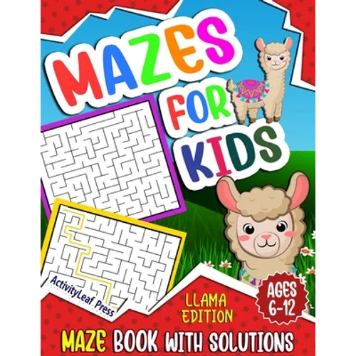 Mazes For Kids Ages 6-12: Llama Maze Activity Book for Kids Ages 6-8, 8-10, 8-12 years old, Fun And Challenging Maze Puzzle Workbook for Childre - Paperback