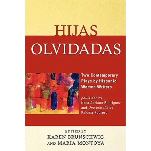 Hijas olvidadas: Two Contemporary Plays by Hispanic Women Writers - Paperback