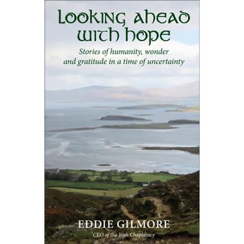 Looking Ahead with Hope: Stories of Humanity, Wonder and Gratitude in a Time of Uncertainty - Paperback