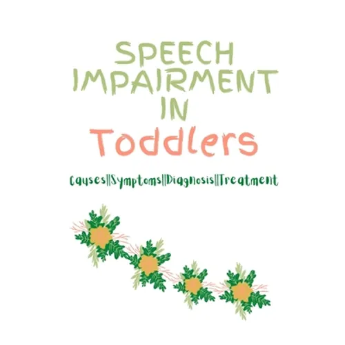 Speech Impairment in Toddlers: Causes, Symptoms, Diagnosis, Treatment - Paperback