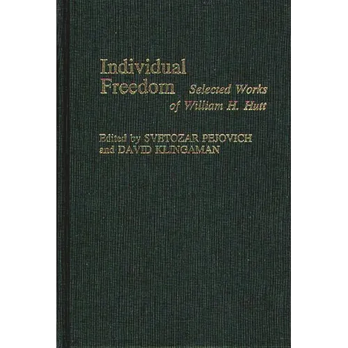 Individual Freedom: Selected Works of William H. Hutt - Hardcover