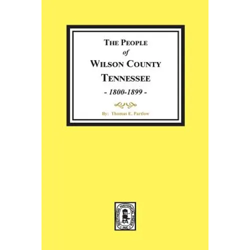 The People of Wilson County, Tennessee. (1800-1899) - Paperback
