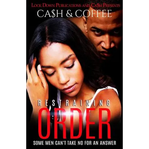 Restraining Order: Some Men Can't Take No For An Answer - Paperback