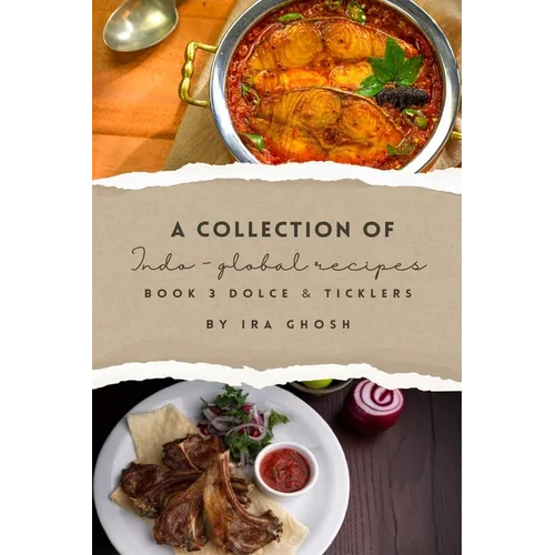 A Collection of Indo-Global Recipes Book 3 Dolce & Ticklers - Paperback