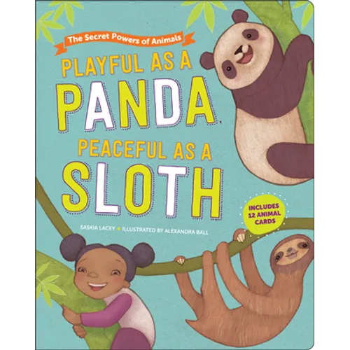 Playful as a Panda, Peaceful as a Sloth: The Secret Powers of Animals - Hardcover