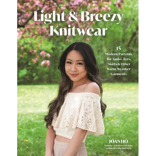 Light & Breezy Knitwear: 15 Modern Patterns for Tanks, Tees, Skirts & Other Warm-Weather Garments - Paperback