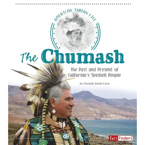 The Chumash: The Past and Present of California's Seashell People - Paperback