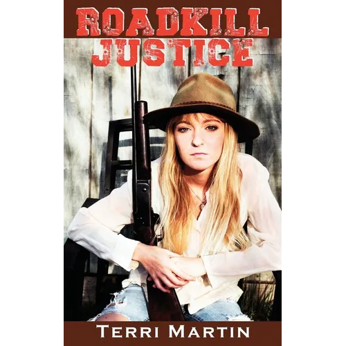 Roadkill Justice: Featuring Yooper Woodswoman Nettie Bramble - Hardcover