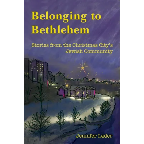 Belonging to Bethlehem: Stories from the Christmas City's Jewish Community - Paperback