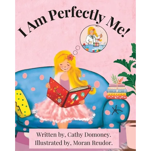 I Am Perfectly Me!: How To Connect To Your Inner Wisdom and Self-Love. - Paperback